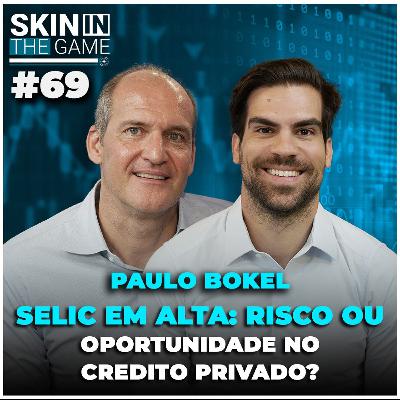 Tudo sobre Fundos de Crédito Privado - Skin in the Game #69  | Paulo Bokel
