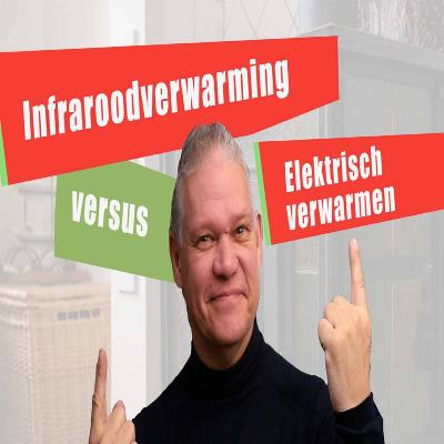 Infraroodverwarming vs elektrisch verwarmen