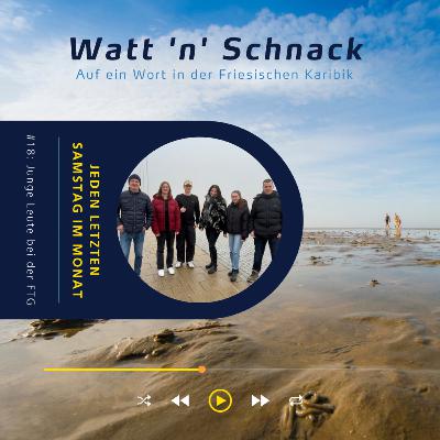Watt 'n' Schnack #18: Junge Leute bei der FTG