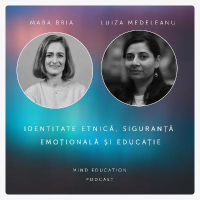 Identitate etnică, siguranță emoțională și educație. Cu Luiza Medeleanu (S. 2, Ep. 16)