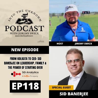 EP118: From Kolkata To CEO: Sid Banerjee On Leadership, Family & The Power Of Starting Over