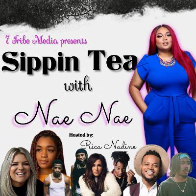 Sippin Tea W Nae Nae Ep. 6