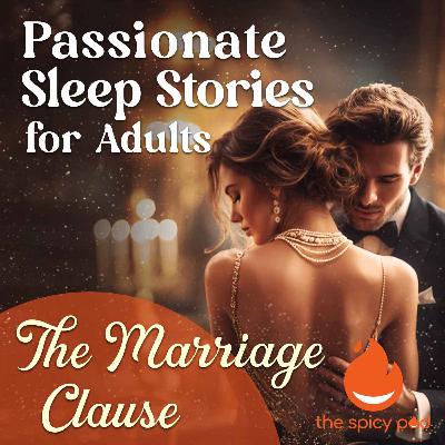 The Marriage Clause | Passionate Sleep Stories for Adults | Romantic Bedtime Story | Spicy Romance The Marriage Clause | Passionate Sleep Stories for Adults | Romantic Bedtime Story | Spicy Romance