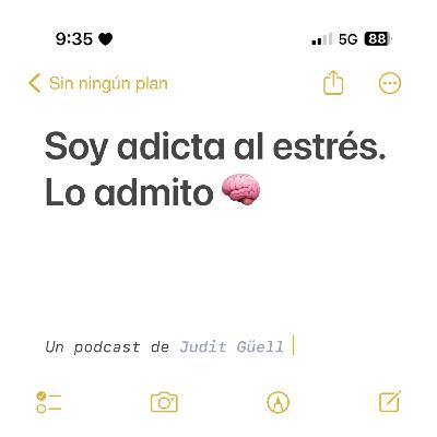 Soy adicta al estrés. Lo admito