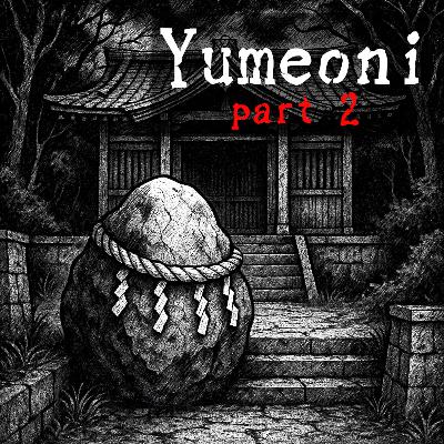 #49 Yumeoni (Part2) - Japanese Horror & Scary Story of Kaidan