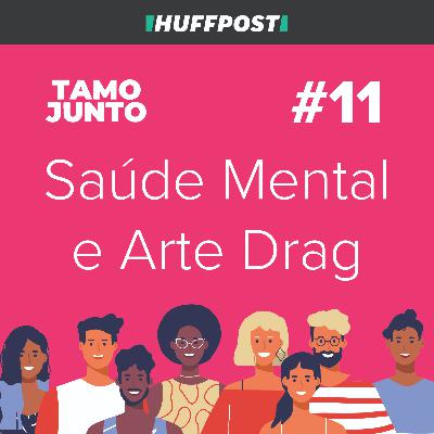 Saúde Mental e Arte Drag: Com Abba Cashier - Tamo Junto #11