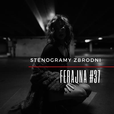 FERAJNA #37 - podcast, kryminał, słuchowisko, antykryminał
