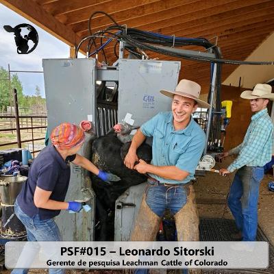 PSF#015 – Leonardo Sitorski gerente de pesquisa Leachman Cattle of Colorado