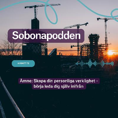 73. Skapa din personliga verklighet – börja leda dig själv inifrån
