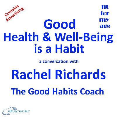 Good Health and Well-Being is a Habit – a conversation with Rachel Richards
