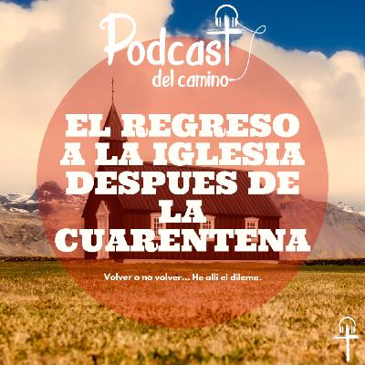 El regreso a la Iglesia después de la cuarentena.