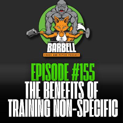 EPISODE #155 THE BENEFITS OF TRAINING NON SPECIFIC IN POWERLIFTING EPISODE #155 THE BENEFITS OF TRAINING NON SPECIFIC IN POWERLIFTING