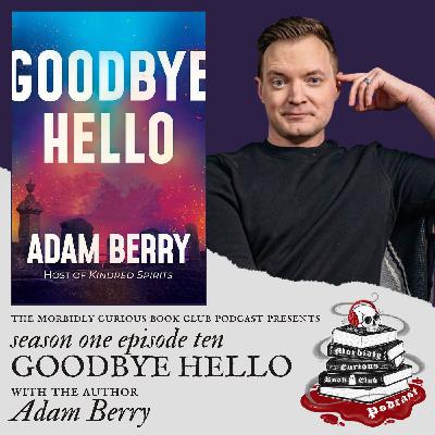 S1E10 - "Goodbye Hello" with the author Adam Berry