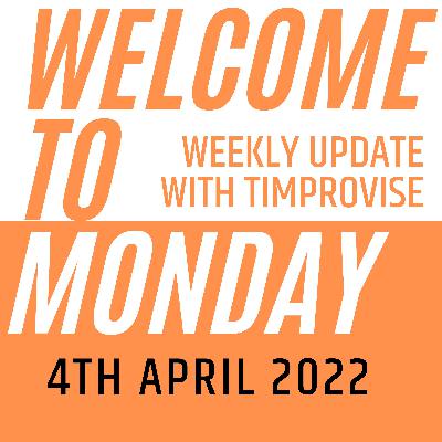 Welcome to Monday - 4th  April 2022