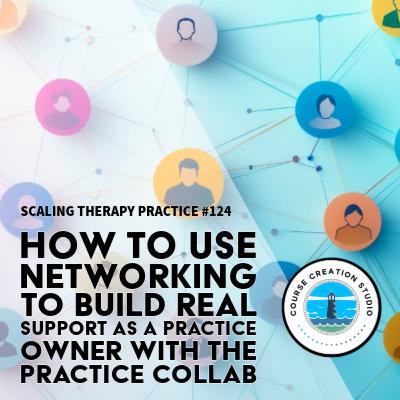 STP 124 | How to Use Networking to Build Real Support as a Practice Owner STP 124 | How to Use Networking to Build Real Support as a Practice Owner