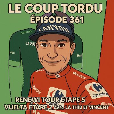 COUP TORDU EPISODE 361 : VUELTA ETAPE 2 + RENEWI TOUR ETAPE 1