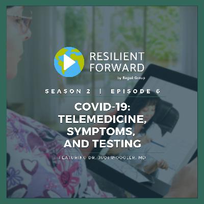 COVID-19: Telemedicine, Symptoms and Testing with Dr. Judi Woogler, MD COVID-19: Telemedicine, Symptoms and Testing with Dr. Judi Woogler, MD