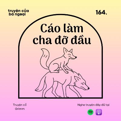 [Tập 164] Cáo làm cha đỡ đầu - Truyện cổ Grimm