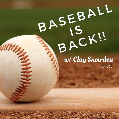 S3 Ep5. | Baseball Is Back w/ Clay Snowden S3 Ep5. | Baseball Is Back w/ Clay Snowden
