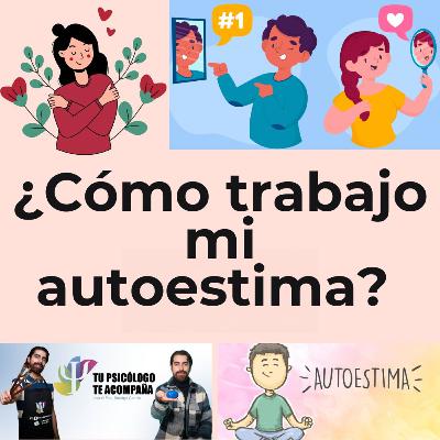 Cómo trabajo mi autoestima Cómo trabajo mi autoestima
