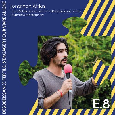 Jonathan Attias: Désobéissance Fertile, s'engager pour vivre aligné.
