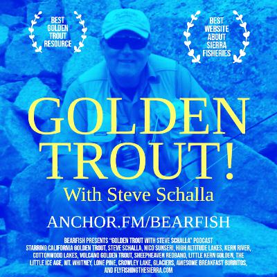 Episode 47 - Golden Trout With Steve Schalla