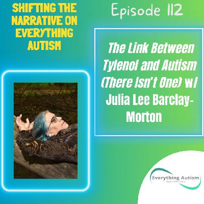 EP 112: The Link Between Tylenol and Autism (There Isn't One) w/Julia Lee Barclay-Morton EP 112: The Link Between Tylenol and Autism (There Isn't One) w/Julia Lee Barclay-Morton