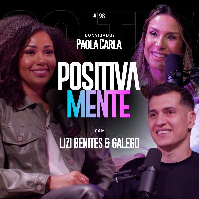 UMA VOZ QUE IMPACTA GERAÇÕES - PAOLA CARLA NO POSITIVAMENTE PODCAST EP #198