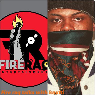 FIRE RAQ SHOW TALKS WITH KNXTTI