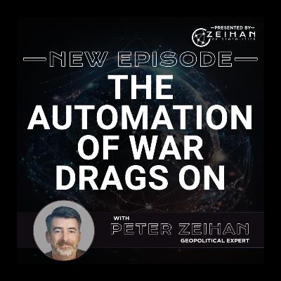 The Automation of War Drags On || Peter Zeihan