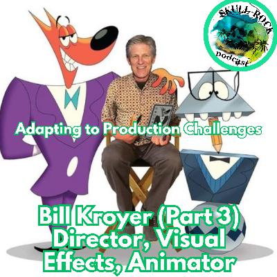 Bill Kroyer - Adapting to Production Challenges (Part 3)
