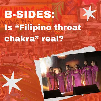 B-Sides: Is "Filipino throat chakra" real?
