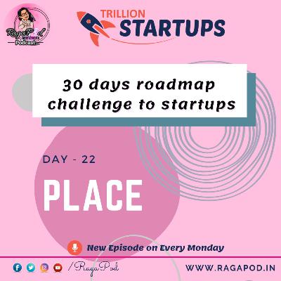 Day 22 - Place - 30 Days Roadmap Challenge - Trillion Startups | Telugu Podcast Day 22 - Place - 30 Days Roadmap Challenge - Trillion Startups | Telugu Podcast