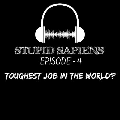 Toughest job in the world? Toughest job in the world?