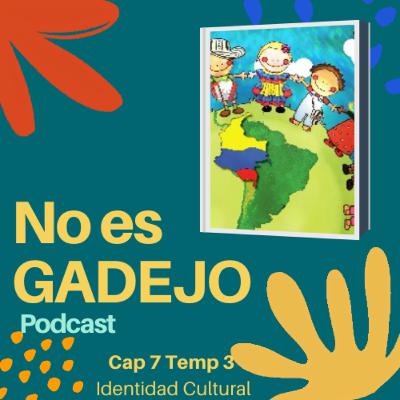No es Gadejo - Ep 7 Temp3: Identidad cultural y como la podemos transmitir a las siguientes generaciones