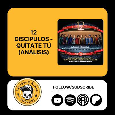 Ep 443 - Los 12 Discípulos - Quítate Tú (Análisis)