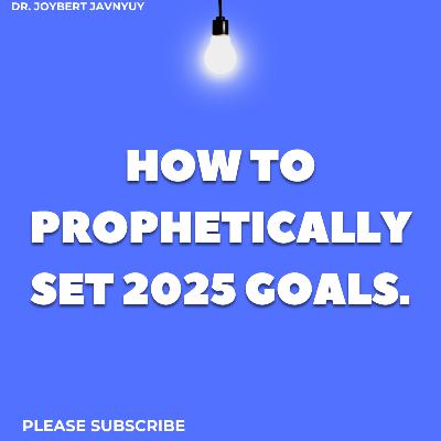 How to Set 2025 Goals as a Christian Leader & Entrepreneur with Dr. Joybert Javnyuy