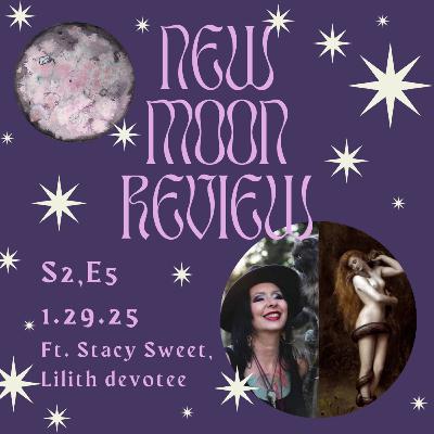 S2, Ep 5: Stacy Sweet, Lilith, and January's New Moon in Aquarius ♒️ 🌑 S2, Ep 5: Stacy Sweet, Lilith, and January's New Moon in Aquarius ♒️ 🌑