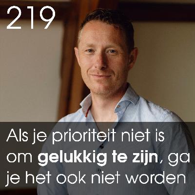 Als je prioriteit niet is om gelukkig te zijn, ga je het ook niet worden. - 219 Als je prioriteit niet is om gelukkig te zijn, ga je het ook niet worden. - 219