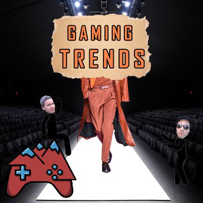 E114: Let's Talk About Gaming Trends