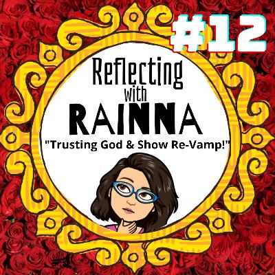 Reflecting With Rainna #12: Worry Free Robins, Stiff Branches and Show Revamp!