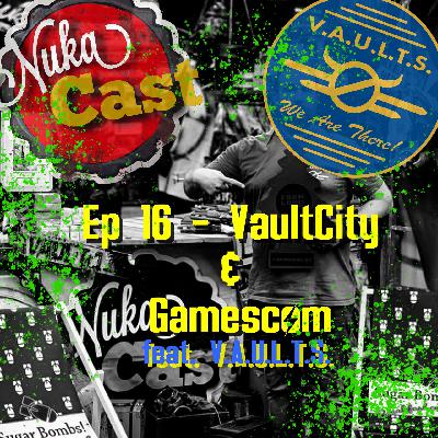 Episode 16 - Vault City + Gamescom Interview