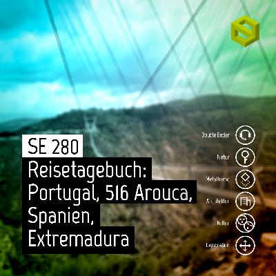 SE 280: Reisetagebuch: Portugal, 516 Arouca, Spanien, Extremadura SE 280: Reisetagebuch: Portugal, 516 Arouca, Spanien, Extremadura