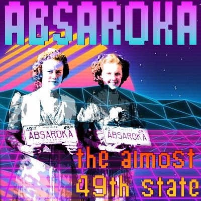 Absaroka: The Almost 49th State Absaroka: The Almost 49th State