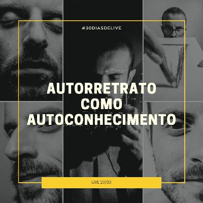 Autorretrato como autoconhecimento #30DIASDELIVE