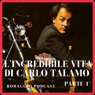 Episode 6: L'incredibile vita di Carlo Talamo - Parte 1