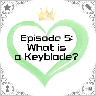 What is a Keyblade? What is a Keyblade?