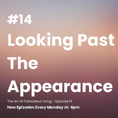 Looking Past The Appearance