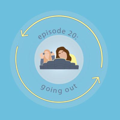 Ep 20: Going Out Ep 20: Going Out