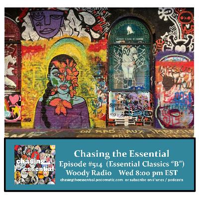 Episode 276: Chasing the Essential - Episode # 514 (Essential Classics "B") Episode 276: Chasing the Essential - Episode # 514 (Essential Classics "B")